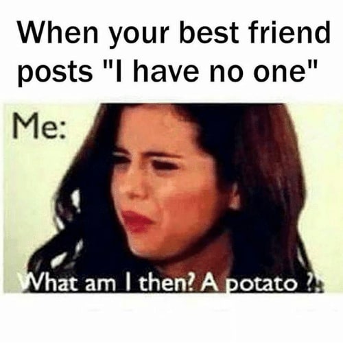 20 Best Friend Memes That Ll Make You Want To Tag Your Bff Now Word Porn Quotes Love Quotes