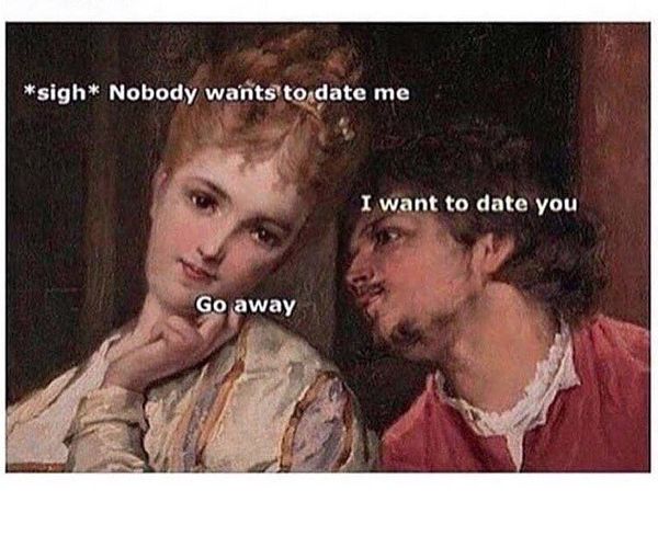 1518110729 367 28 Dating Memes That Are Absolutely True