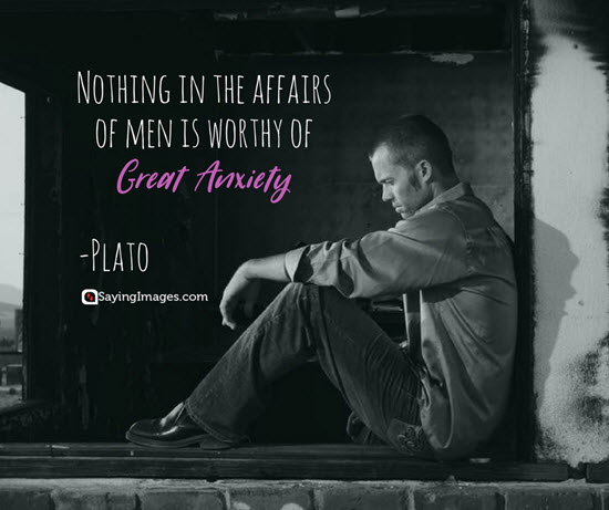 plato great anxiety quotes