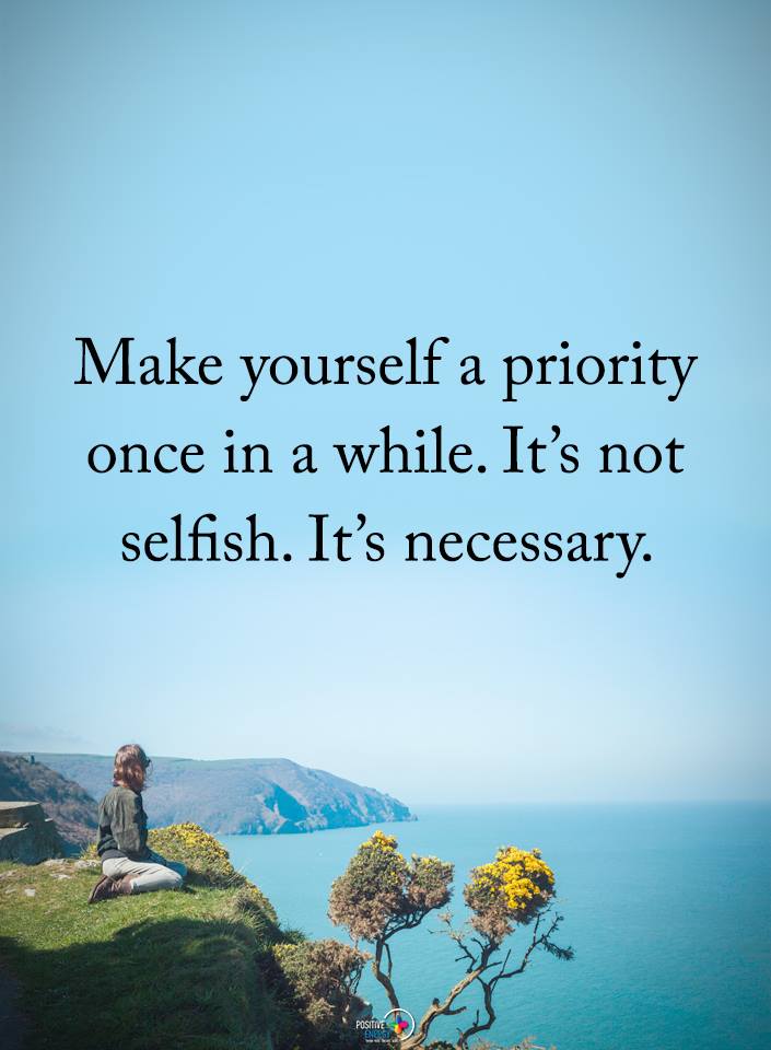 Make Yourself A Priority - Word Porn Quotes, Love Quotes, Life Quotes, Inspirational Quotes