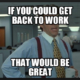 1521752865 507 20 Get Back To Work Memes That Will Leave Your Employees Laughing