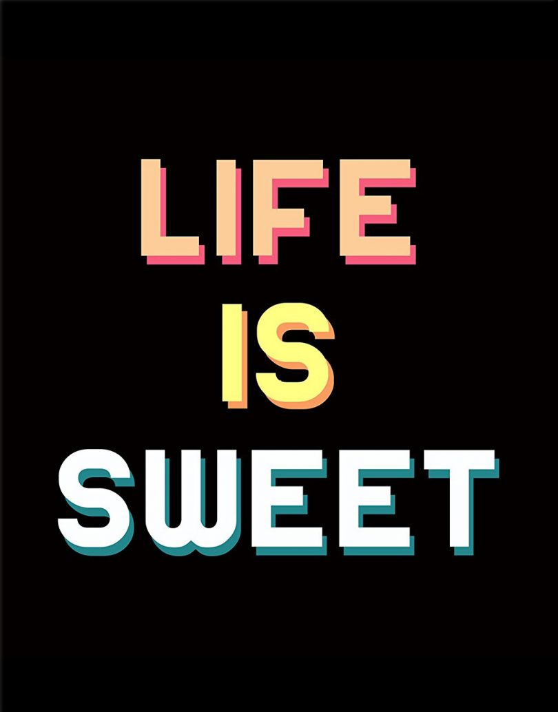 Life is sweet.
