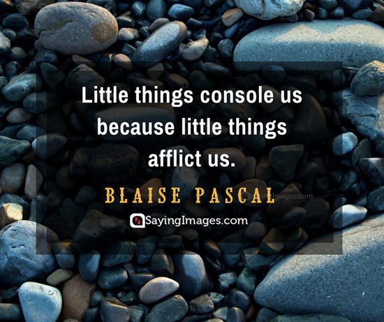 blaise pascal little things quotes