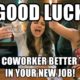 1524668113 171 20 Awesome New Job Memes Thatll Make You Feel Proud