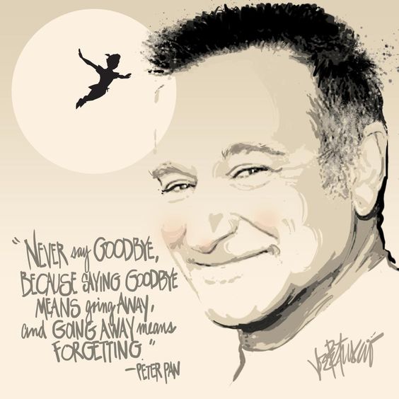 Robin Williams Quotes. Never say goodbye
