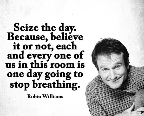 Robin Williams Quotes. Seize the day