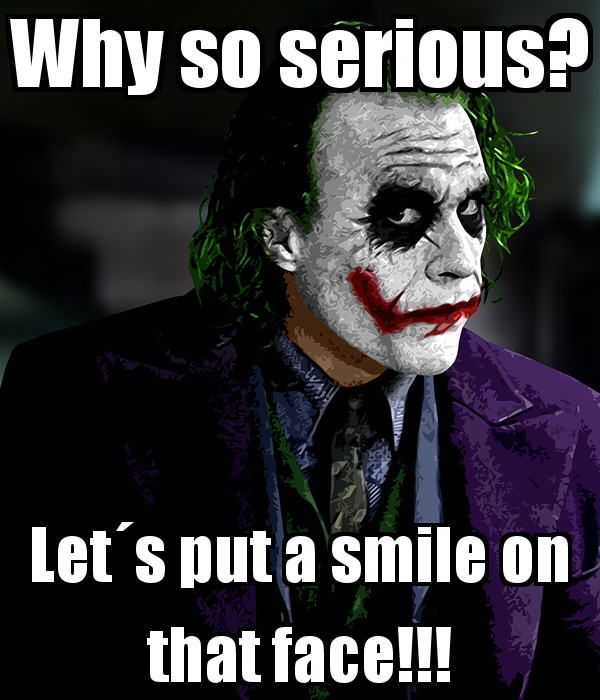 1524871779 305 20 Why So Serious Memes That’ll Remind You What Life’s About