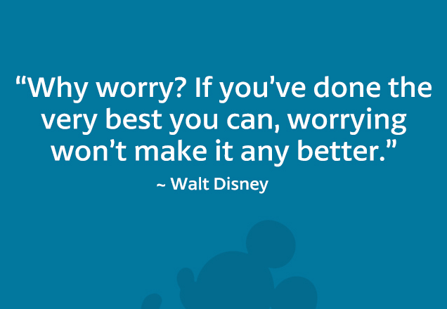 Walt Disney Quote on Worrying